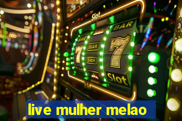 live mulher melao